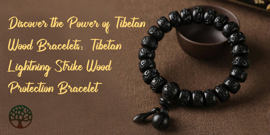 Discover the Power of Tibetan Wood Bracelets:Tibetan Lightning Strike Wood Protection Bracelet
