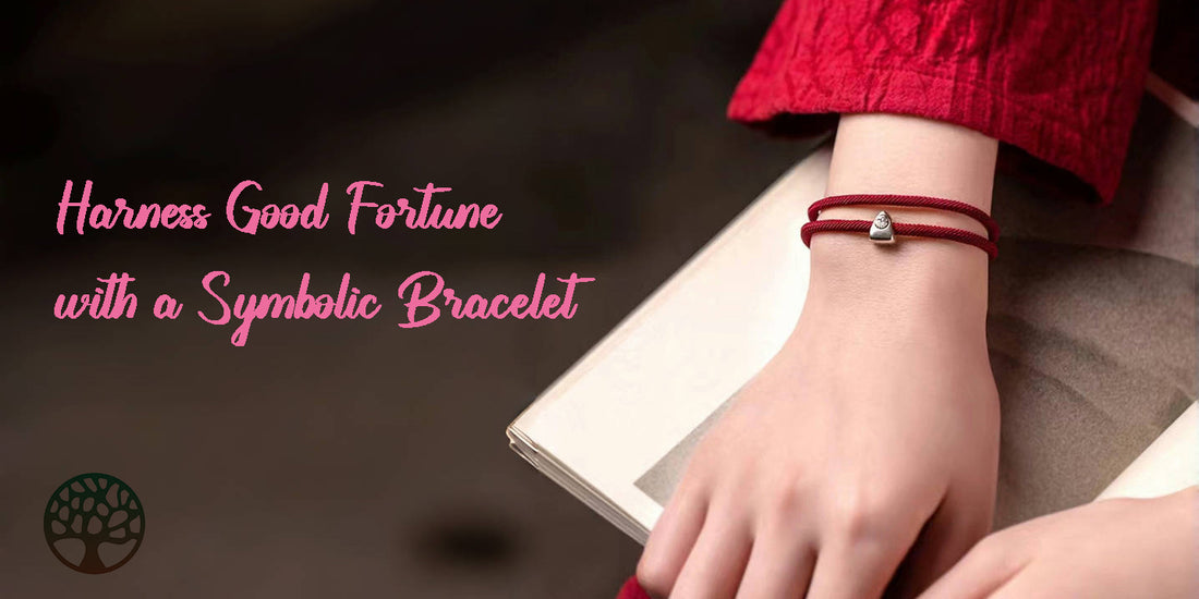 Harness Good Fortune with a Symbolic Bracelet