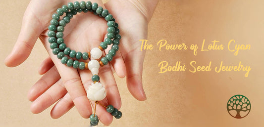 The Power of Lotus Cyan Bodhi Seed Jewelry