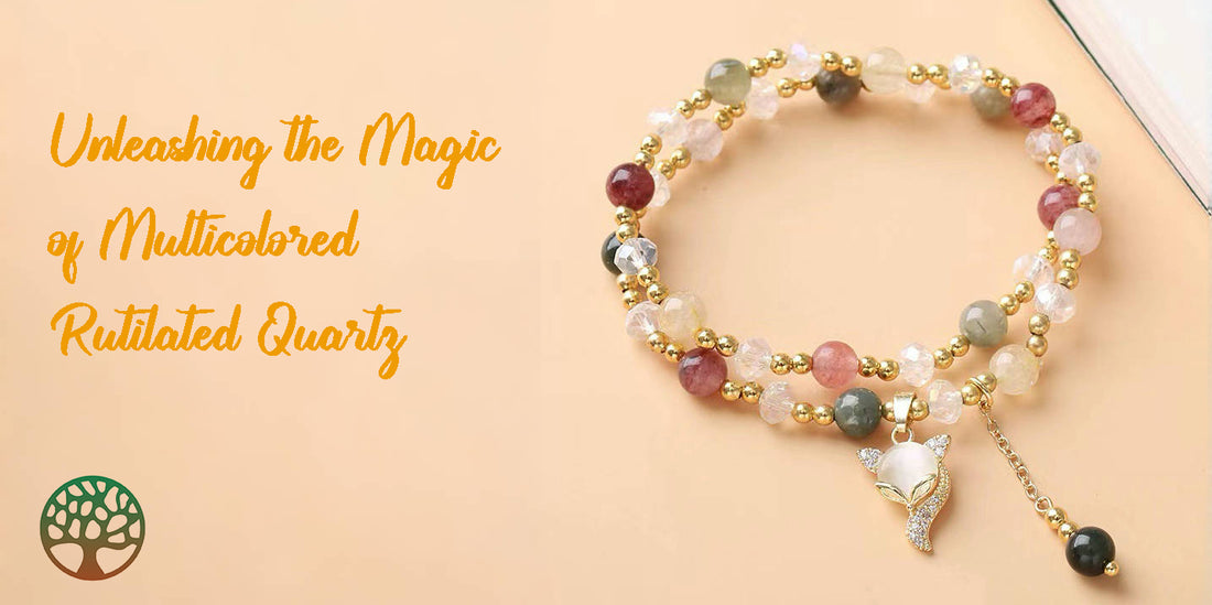 Unleashing the Magic of Multicolored Rutilated Quartz