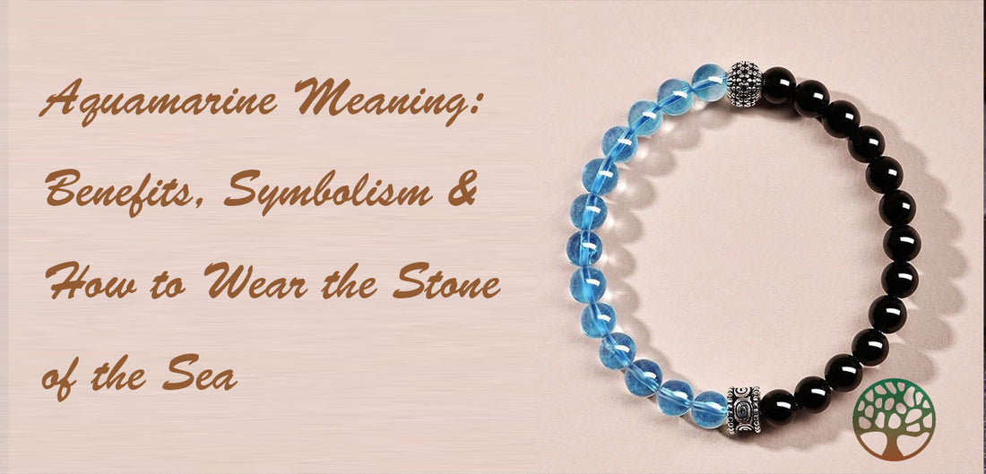 Aquamarine Meaning: Benefits, Symbolism & How to Wear the Stone of the Sea
