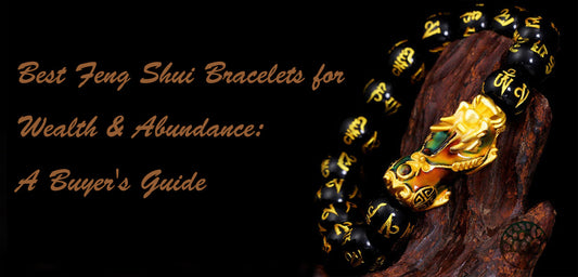 Best Feng Shui Bracelets for Wealth & Abundance: A Buyer's Guide