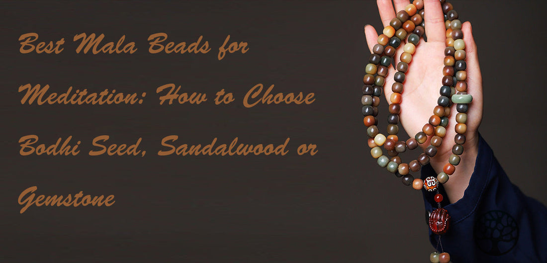 Best Mala Beads for Meditation: How to Choose Bodhi Seed, Sandalwood or Gemstone
