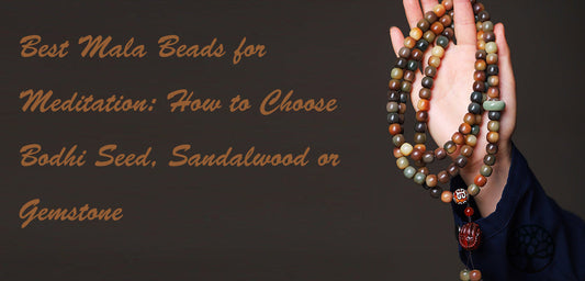 Best Mala Beads for Meditation: How to Choose Bodhi Seed, Sandalwood or Gemstone