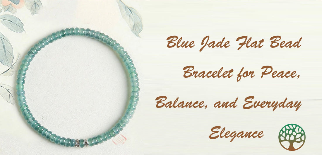 Blue Jade Flat Bead Bracelet for Peace, Balance, and Everyday Elegance