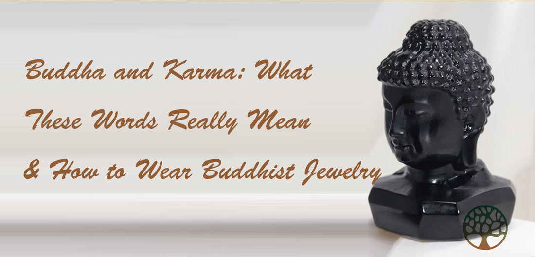 Buddha and Karma: What These Words Really Mean & How to Wear Buddhist Jewelry