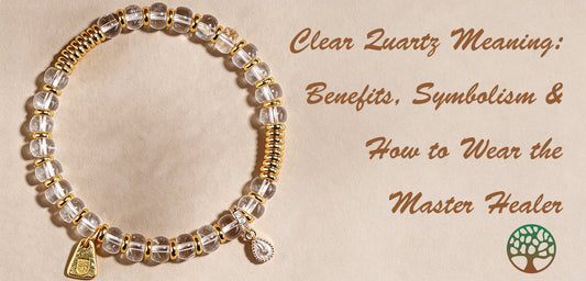 Clear Quartz Meaning: Benefits, Symbolism & How to Wear the Master Healer