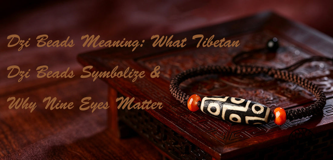 Dzi Beads Meaning: What Tibetan Dzi Beads Symbolize & Why Nine Eyes Matter