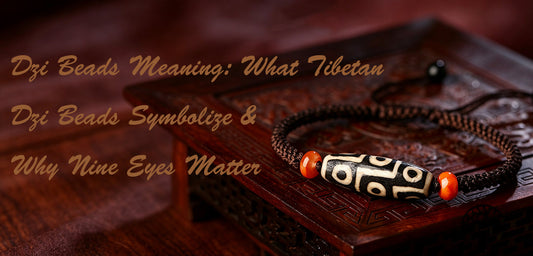 Dzi Beads Meaning: What Tibetan Dzi Beads Symbolize & Why Nine Eyes Matter