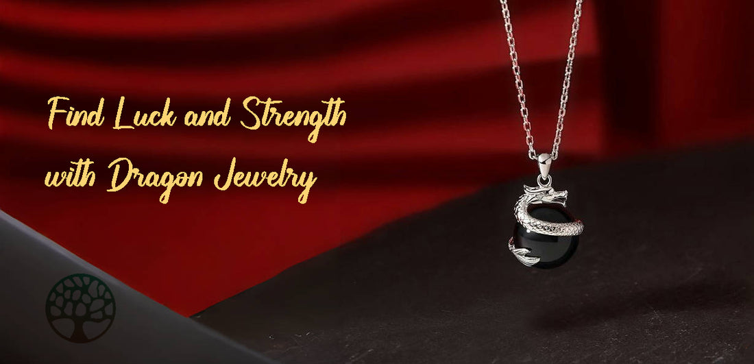 Find Luck and Strength with Dragon Jewelry