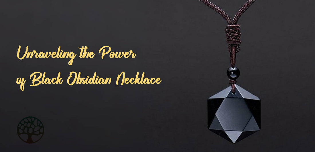 Unraveling the Power of Black Obsidian Necklace