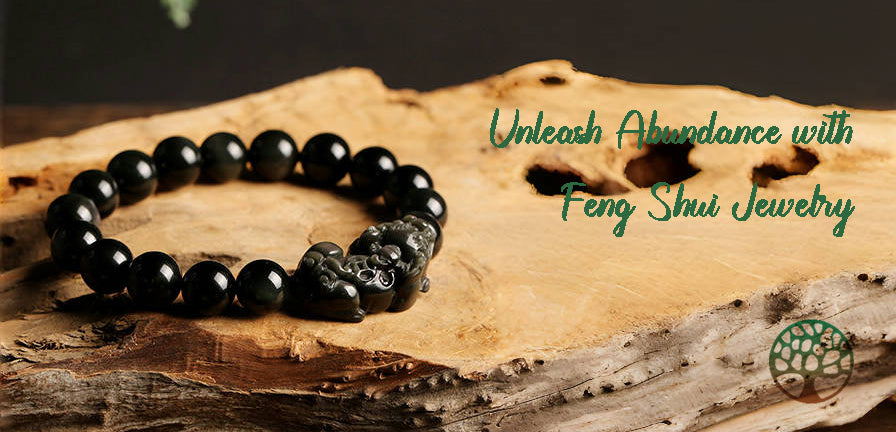 Unleash Abundance with Feng Shui Jewelry