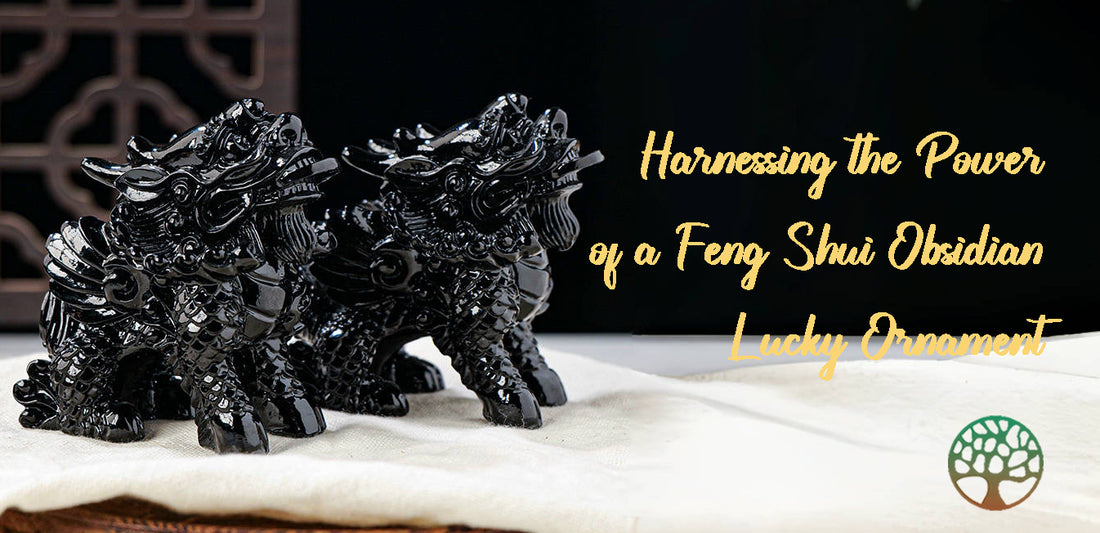 Harnessing the Power of a Feng Shui Obsidian Lucky Ornament