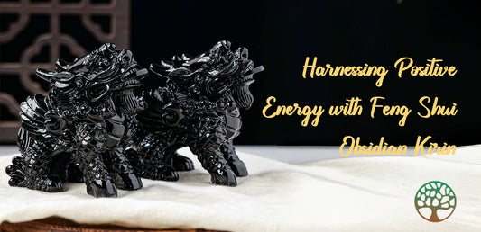 Harnessing Positive Energy with Feng Shui Obsidian Kirin