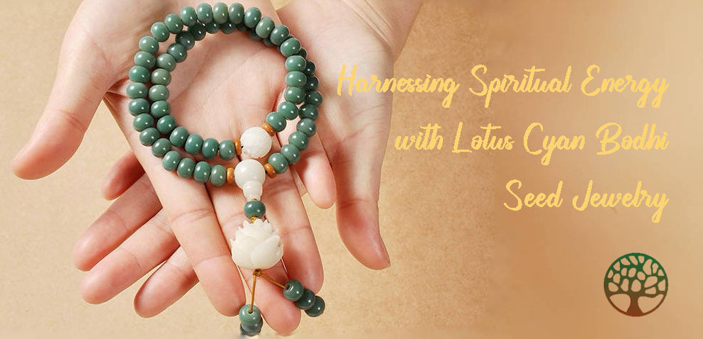 Harnessing Spiritual Energy with Lotus Cyan Bodhi Seed Jewelry