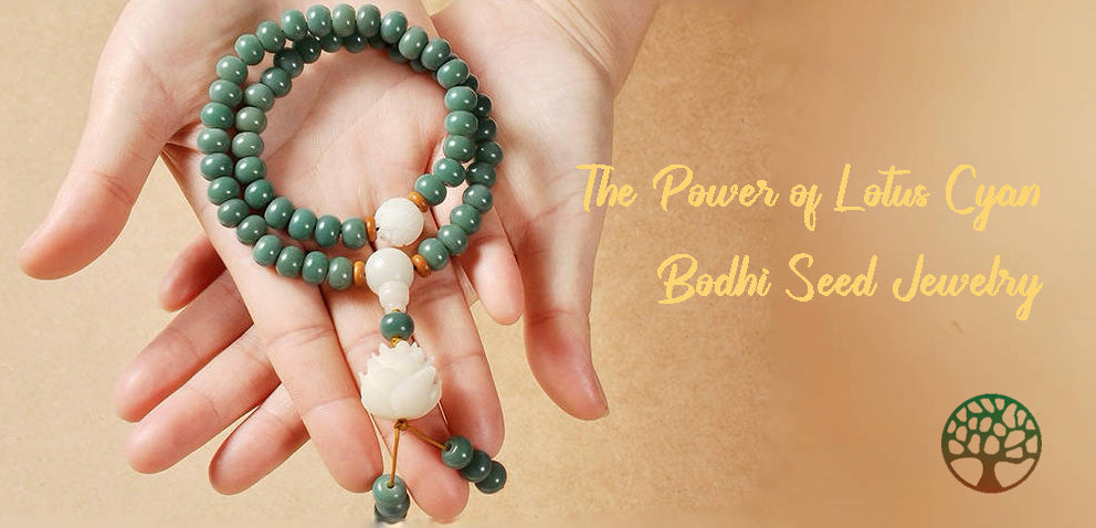 The Power of Lotus Cyan Bodhi Seed Jewelry