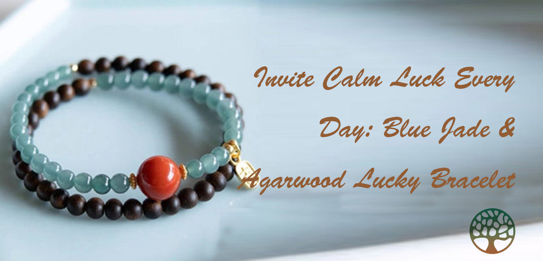 Invite Calm Luck Every Day: Blue Jade & Agarwood Lucky Bracelet