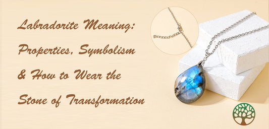 Labradorite Meaning: Properties, Symbolism & How to Wear the Stone of Transformation
