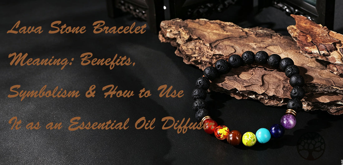 Lava Stone Bracelet Meaning: Benefits, Symbolism & How to Use It as an Essential Oil Diffuser