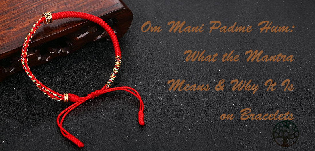 Om Mani Padme Hum: What the Mantra Means & Why It Is on Bracelets