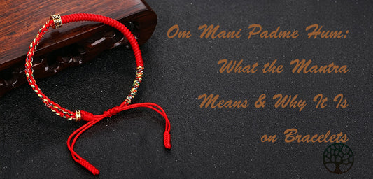 Om Mani Padme Hum: What the Mantra Means & Why It Is on Bracelets