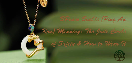Peace Buckle (Ping An Kou) Meaning: The Jade Circle of Safety & How to Wear It
