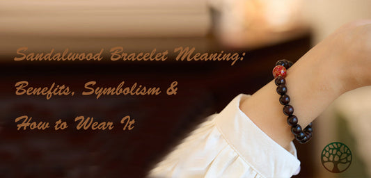 Sandalwood Bracelet Meaning: Benefits, Symbolism & How to Wear It