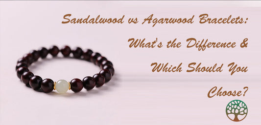 Sandalwood vs Agarwood Bracelets: What's the Difference & Which Should You Choose?
