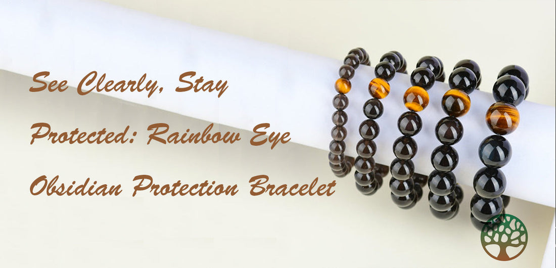See Clearly, Stay Protected: Rainbow Eye Obsidian Protection Bracelet