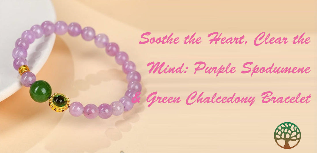 Soothe the Heart, Clear the Mind: Purple Spodumene & Green Chalcedony Bracelet