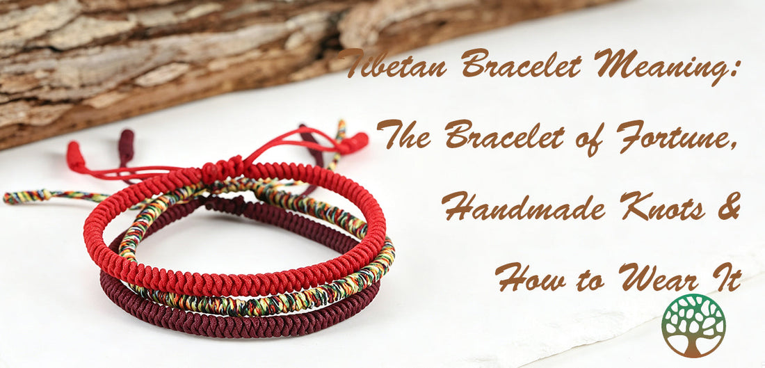 Tibetan Bracelet Meaning: The Bracelet of Fortune, Handmade Knots & How to Wear It