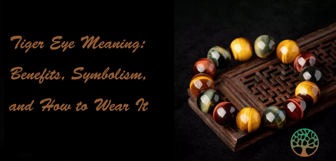Tiger Eye Meaning: Benefits, Symbolism, and How to Wear It