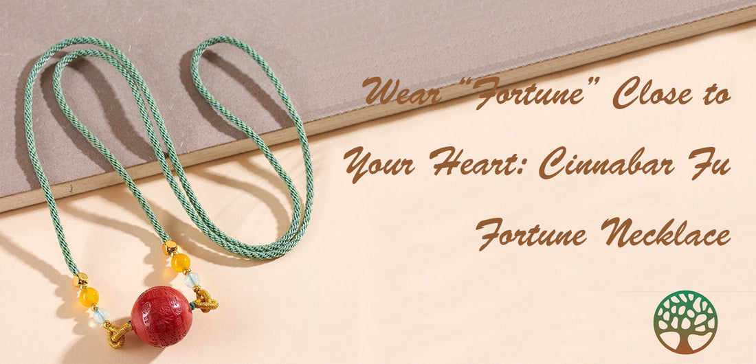 Wear “Fortune” Close to Your Heart: Cinnabar Fu Fortune Necklace