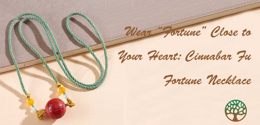 Wear “Fortune” Close to Your Heart: Cinnabar Fu Fortune Necklace