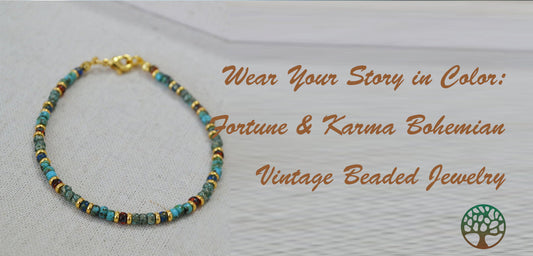 Wear Your Story in Color: Fortune & Karma Bohemian Vintage Beaded Jewelry
