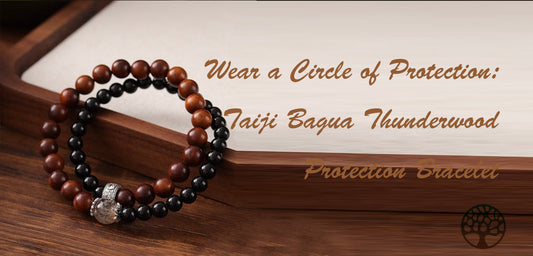 Wear a Circle of Protection: Taiji Bagua Thunderwood Protection Bracelet